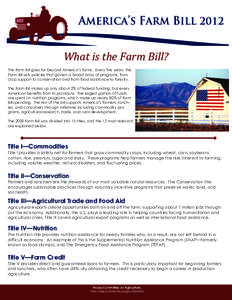 What	is	the	Farm	Bill?	 The Farm Bill goes far beyond America’s farms. Every five years, the Farm Bill sets policies that govern a broad array of programs, from crop support to conservation and from food assistance to 