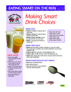 EATING SMART ON THE RUN  Making Smart Drink Choices DRINK MILK • Children 1-2 years: 2 cups per day of