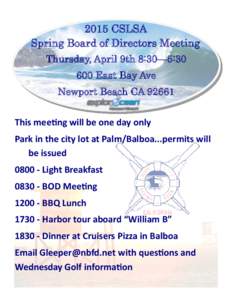 2015 CSLSA Spring Board of Directors Meeting Thursday, April 9th 8:30—5:[removed]East Bay Ave Newport Beach CA[removed]This meeting will be one day only