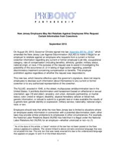 New Jersey Employers May Not Retaliate Against Employees Who Request Certain Information from Coworkers September 2013 On August 29, 2013, Governor Christie signed into law Assembly Bill No. 2648, 1 which amended the New