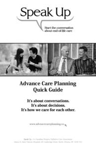 Advance Care Planning Quick Guide About Advance Care Planning  If you had a medical emergency, and couldn’t speak for yourself,
