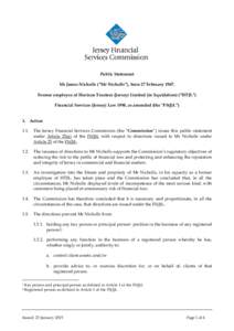 Public Statement Mr James Nicholls (“Mr Nicholls”), born 27 February[removed]Former employee of Horizon Trustees (Jersey) Limited (in liquidation) (“HTJL”) Financial Services (Jersey) Law 1998, as amended (the “F