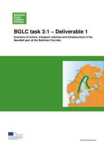 BGLC task 3:1 – Deliverable 1 Inventory of actors, transport volumes and infrastructure in the Swedish part of the Bothnian Corridor www.bothniangreen.eu