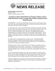 FOR IMMEDIATE RELEASE February 1, 2011 Contact: Tom Dresslar[removed]Treasurer Lockyer Seeks Return of Taxpayer Money Used to Fund Wall Street Lobby Groups; Bans Further Payments from