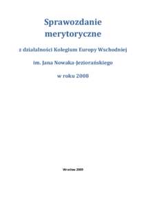 Sprawozdanie merytoryczne z działalności Kolegium Europy Wschodniej im. Jana Nowaka-Jeziorańskiego w roku 2008