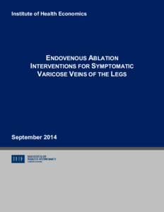 Institute of Health Economics  ENDOVENOUS ABLATION INTERVENTIONS FOR SYMPTOMATIC VARICOSE VEINS OF THE LEGS