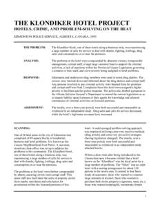 THE KLONDIKER HOTEL PROJECT HOTELS, CRIME, AND PROBLEM-SOLVING ON THE BEAT EDMONTON POLICE SERVICE, ALBERTA, CANADA, 1995 THE PROBLEM:  The Klondiker Hotel, one of three hotels along a business strip, was experiencing