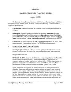 MINUTES RANDOLPH COUNTY PLANNING BOARD August 5, 2008 The Randolph County Planning Board met at 6:30 p.m., on Tuesday, August 5, 2008, in the Commissioners’ Meeting Room, Randolph County Office Building, 725 McDowell R