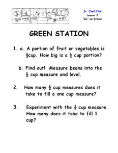 Jr. Chef Club Lesson 2 “Go” on Grains GREEN STATION 1. a. A portion of fruit or vegetables is