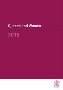 Queensland WomenDisclaimer This publication is designed to provide general unbiased information. Every care has been taken to ensure the correctness of the information in the publication as at October 2015.