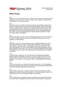 Sydney Opera House 26 April 2014 Stella Young 0:12 I grew up in a very small country town in Victoria. I had a very normal, low-key kind of