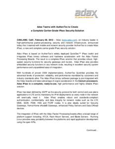 Adax Teams with AuthenTec to Create a Complete Carrier-Grade IPsec Security Solution OAKLAND, Calif., February 08, 2012 – Adax (www.adax.com), an industry leader in high-performance packet-processing, security and netw