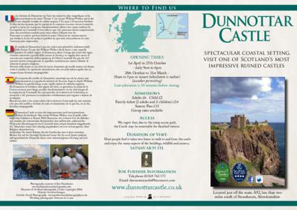 W h er e to Fi n d u s Le château de Dunnottar est l’une des ruines les plus magnifiques et les plus envoûtantes de toute l’Écosse. C’est ici que William Wallace mit le feu à une chapelle remplie de soldats ang