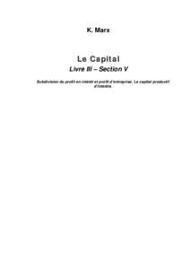 K. Marx  Le Capital Livre III – Section V Subdivision du profit en intérêt et profit d’entreprise. Le capital productif d’intérêts.