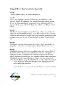 Amigo Will Not Run Troubleshooting Guide Step #1 Turn key or rocker switch on handle enclosure on. Step #2 If the Amigo is plugged into an electrical outlet, it will not run. If the Amigo is plugged in, unplug the cord f