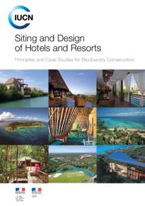 Siting and Design of Hotels and Resorts Principles and Case Studies for Biodiversity Conservation The designation of geographical entities in this book, and the presentation of the material, do not imply the expression 