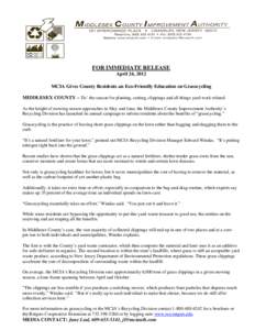 FOR IMMEDIATE RELEASE April 24, 2012 MCIA Gives County Residents an Eco-Friendly Education on Grasscycling MIDDLESEX COUNTY – Tis’ the season for planting, cutting, clippings and all things yard-work related. As the 