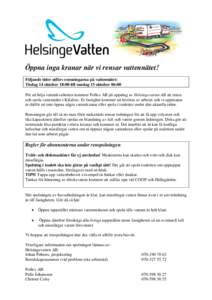 Öppna inga kranar när vi rensar vattennätet! Följande tider utförs rensningarna på vattennätet: Tisdag 14 oktober 18:00 till onsdag 15 oktober 06:00 För att höja vattenkvaliteten kommer Pollex AB på uppdrag av 