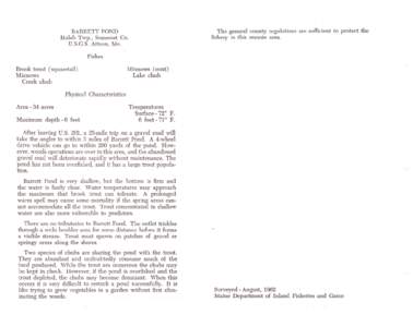 BARRETT POND Holeb Twp., Somerset Co. U.S.G.S. Attean, Me. The general county regulations are sufficient to protect the fishery in this remote area.