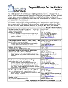 Regional Human Service Centers March 2013 The N.D. Department of Human Services’ eight regional human service centers provide an array of community-based services, either directly or through contracts with providers. S