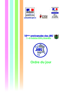 www.justice.gouv.fr  10ème anniversaire des JIRS[removed]Octobre 2014, Marseille  Ordre du jour