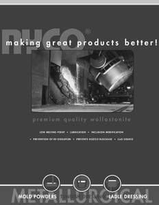 making great products better!  premium quality wollastonite L O W M E LT I N G P O I N T • L U B R I C AT I O N • I N C L U S I O N M O D I F I C AT I O N • P R E V E N T I O N O F R E - O X I D AT I O N • P R E 