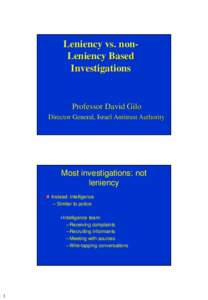 Leniency vs. nonLeniency Based Investigations Professor David Gilo Director General, Israel Antitrust Authority