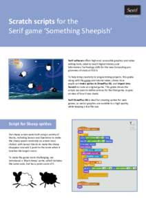 Scratch scripts for the Serif game ‘Something Sheepish’ Serif software offers high-end, accessible graphics and video editing tools, ideal to teach Digital Literacy and Information Technology skills for the new Compu