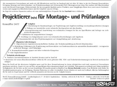 Als renommiertes Unternehmen mit mehr als 200 Mitarbeitern und Sitz im Saarland sind wir über 30 Jahre in der der Planung, Konstruktion, Fertigung, Montage und Inbetriebnahme von Produktionsanlagen mit Schwerpunkt Prüf