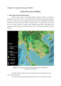 (Thailand, Mr. Chaichan Sitthiworanun, 2010-2011G)  Seismic Observation of Thailand 1. Observation Network and Instrument The first seismic station of Thai Meteorological Department (TMD) was installed at Chiangmai (CHG)