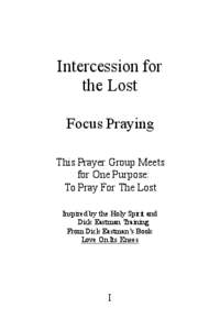 Intercession for the Lost Focus Praying This Prayer Group Meets for One Purpose: To Pray For The Lost