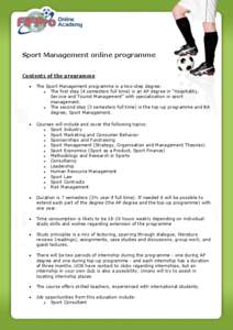 Sport Management online programme Contents of the programme  The Sport Management programme is a two-step degree: o The first step (4 semesters full time) is an AP degree in “Hospitality,