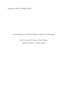 Running Head: CRITICAL THINKING SKILLS  Critical Thinking Skills in Tactical Decision Making: A Model and A Training Strategy Marvin S. Cohen, Jared T. Freeman, and Bryan Thompson Cognitive Technologies, Inc., Arlington,