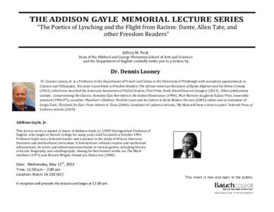 THE ADDISON GAYLE MEMORIAL LECTURE SERIES “The Poetics of Lynching and the Flight from Racism: Dante, Allen Tate, and other Freedom Readers” Jeffrey M. Peck  Dean of the Mildred and George Weissman School of Arts and