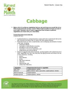 Student Sleuths – Answer Key  Cabbage 1. Make a list of cruciferous vegetables that you eat and those you would like to try. What phytochemicals do they contain? What health benefits do these provide to your body? Deve