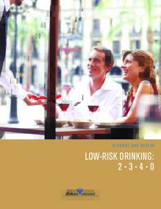 A L C O H O L A N D H E A LT H  LOW-RISK DRINKING: 2•3•4•0  TABLE OF CONTENTS