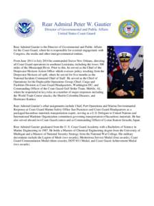 Rear Admiral Peter W. Gautier Director of Governmental and Public Affairs United States Coast Guard Rear Admiral Gautier is the Director of Governmental and Public Affairs for the Coast Guard, where he is responsible for