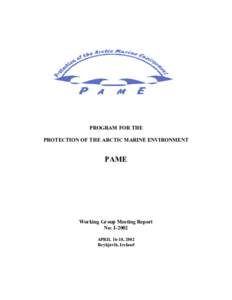 PROGRAM FOR THE PROTECTION OF THE ARCTIC MARINE ENVIRONMENT PAME  Working Group Meeting Report