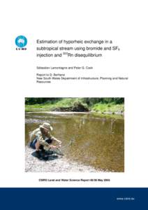 Estimation of hyporheic exchange in a subtropical stream using bromide and SF6 injection and 222Rn disequilibrium Sébastien Lamontagne and Peter G. Cook Report to D. Berhane New South Wales Department of Infrastructure,