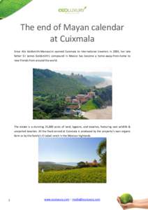The end of Mayan calendar at Cuixmala Since Alix Goldsmith-Marcaccini opened Cuixmala to international travelers in 2003, her late father Sir James Goldsmith’s compound in Mexico has become a home-away-from-home to new