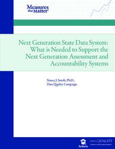 Next Generation State Data System: What is Needed to Support the Next Generation Assessment and Accountability Systems Nancy J. Smith, Ph.D., Data Quality Campaign