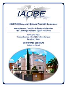 2014 IACBE European Regional Assembly Conference Innovation and Creativity in Business Education: The Challenges Posed by Digital Education Conference Host: Geneva Business School | Barcelona Campus Barcelona | Spain