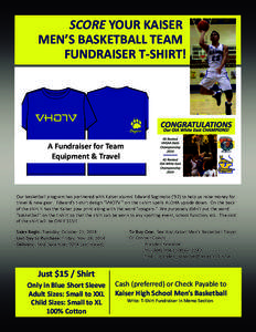 SCORE YOUR KAISER   MEN’S BASKETBALL TEAM FUNDRAISER T‐SHIRT! A Fundraiser for Team  Equipment & Travel 