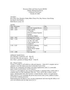 Resource Order and Status System (ROSS) Change Management Board Conference Call Notes October 28, 2004 Attendees: Dave Hart, Dave Hendren, Kathy Miles, Cheryl Fox, Ray Nelson, Grant Kemp,