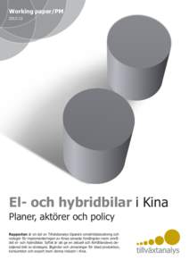 Working paper/PM 2012:12 El- och hybridbilar i Kina Planer, aktörer och policy Rapporten är en del av Tillväxtanalys löpande omvärldsbevakning och