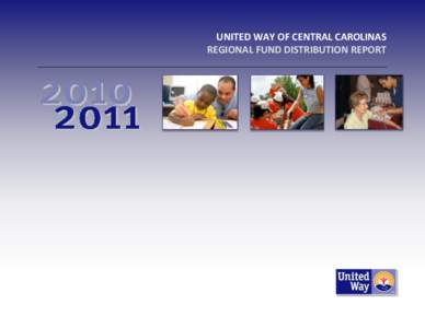 UNITED WAY OF CENTRAL CAROLINAS REGIONAL FUND DISTRIBUTION REPORT TABLE OF CONTENTS  LETTER FROM THE EXECUTIVE DIRECTOR ...................................................................................................