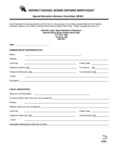 DISTRICT SCHOOL BOARD ONTARIO NORTH EAST Special Education Advisory Committee (SEAC) Local Associations are requested to use this form for the purpose of nominating representatives to the Special Education Advisory Commi
