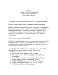 Minutes January 2, 2007 Special Meeting Financial Oversight Panel Cairo School District #1  The meeting was called to order at 10:30 a.m. by Chairman Glenn Webb.