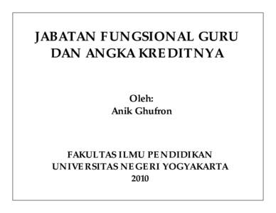 JABATAN FUNGSIONAL GURU DAN ANGKA KREDITNYA Oleh: