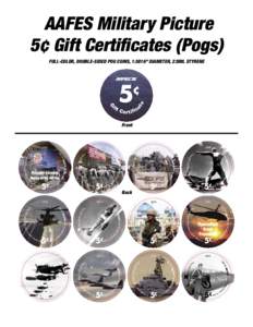 AAFES Military Picture 5¢ Gift Certiﬁcates (Pogs) FULL-COLOR, DOUBLE-SIDED POG COINS, 1.5816” DIAMETER, 23MIL STYRENE 5